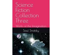 Science Fiction Collection Three: Works of the Imagination