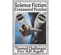Science Fiction Crossword Puzzles: Science Fiction Themed Cross Word Puzzles with Easy to Read Print | Engaging Challenges for Mental Relaxation and ... inches, 120 pages, 60 Puzzles with Solutions