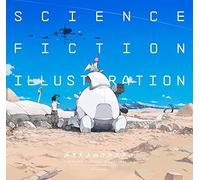 Science Fiction Illustration /anglais/japonais: The Near Future and Fantasy Worlds Creators' Showcase (The Pie Creators' File)