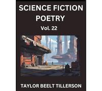 Science Fiction Poetry (Volume 22)- SciFi, Fantasy, and Speculative Poetry, Discover Chronicles of the Sci-fi Stellar Verse, Echoes of the Void, and Nebula Narrative Anthology
