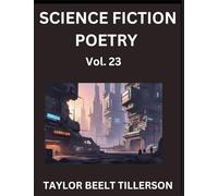 Science Fiction Poetry (Volume 23)- SciFi, Fantasy, and Speculative Poetry, Discover Chronicles of the Sci-fi Stellar Verse, Echoes of the Void, and Nebula Narrative Anthology