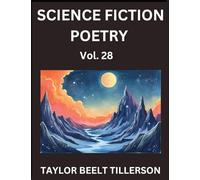 Science Fiction Poetry (Volume 28)- SciFi, Fantasy, and Speculative Poetry, Discover Chronicles of the Sci-fi Stellar Verse, Echoes of the Void, and Nebula Narrative Anthology