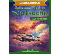 Science-Fiction - Wortsuche in Großdruck: 102 Wortsuchrätsel mit extra großer Schrift | Gehirnjogging Science-Fiction | Geschenkidee für Oma & Opa