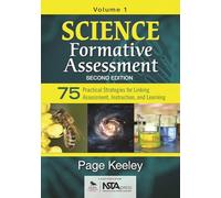 Science Formative Assessment, Volume 1: 75 Practical Strategies for Linking Assessment, Instruction, and Learning: 75 Practical Strategies for Linking Assessment, Instruction, and Learning