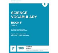 Science Foundations Vocabulary: Book F - Grade 6: 20 Lessons · 300 Essential Science Words · NGSS-Aligned Workbook with Flashcards, Reviews & Answer Key