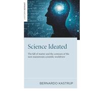 Science Ideated: The fall of matter and the contours of the next mainstream scientific worldview