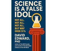 Science Is a False Idol: How Structural Christianity Anchors Truth while Empirical "Certainties" Collapse