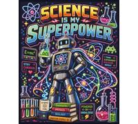 Science Is My Superpower: A Science-Powered Journal for Big Ideas
