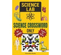 SCIENCE LAB...! SCIENCE CROSSWORD ONLY: Book For Students and Adults and Seniors with 50 Puzzles | Entertaining Brain Workouts, Fuel Your Mind with ... Crosswords Covering Biology |(Gifts for All)