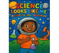 Science Looks Like Me: An ABC Coloring Adventure: Empowering Kids Through Diverse Scientific Role Models from A to Z