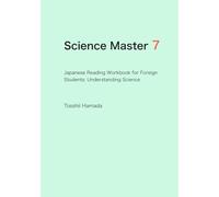 Science Master 7: Japanese Reading Workbook for Foreign Students: Understanding Science