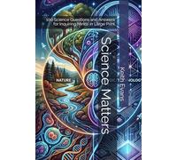 Science Matters: 100 Science Questions and Answers for Inquiring Minds in Large Print