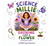 Science Millie Growing Like a Flower: A STEM Yoga Adventure: 1