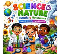 SCIENCE & NATURE Ciencia y Naturaleza: English & Spanish / Inglés y Español