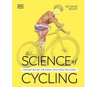 Science of Cycling: Transform Your Ride, Gain Strength, Revolutionize Your Training (The Science of Fitness)