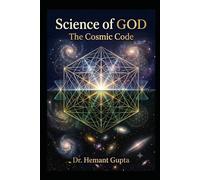 Science of GOD: The Cosmic Code: UAIC Edition: 3 (UAIC Book Series)