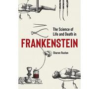 Science of Life and Death in Frankenstein, The