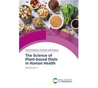 Science of Plant-based Diets in Human Health: Volume 49 (Food Chemistry, Function and Analysis)