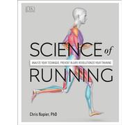 Science of Running: Analyze your Technique, Prevent Injury, Revolutionize your Training