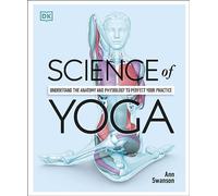 Science of Yoga: Understand the Anatomy and Physiology to Perfect your Practice