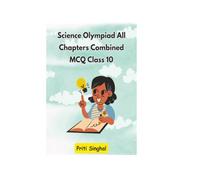 Science Olympiad All Chapters Combined MCQ Class 10 (Science Olympiad All Chapters Combined MCQ for Classes 1 to 10)