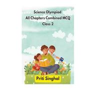 Science Olympiad All Chapters Combined MCQ Class 2 (Science Olympiad All Chapters Combined MCQ for Classes 1 to 10)