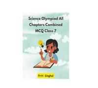 Science Olympiad All Chapters Combined MCQ Class 7 (Science Olympiad All Chapters Combined MCQ for Classes 1 to 10)