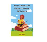 Science Olympiad All Chapters Combined MCQ Class 8 (Science Olympiad All Chapters Combined MCQ for Classes 1 to 10)