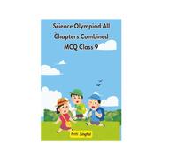 Science Olympiad All Chapters Combined MCQ Class 9 (Science Olympiad All Chapters Combined MCQ for Classes 1 to 10)