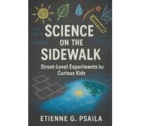 Science on the Sidewalk: Street-Level Experiments for Curious Kids: 3 (Education Everywhere)