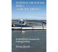 Science or Social: Who Can We Trust: A History of Commercial Fishing in Ohio