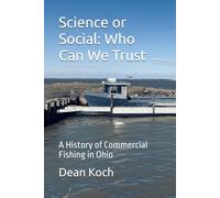 Science or Social: Who Can We Trust: A History of Commercial Fishing in Ohio