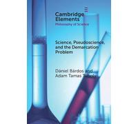 Science, Pseudoscience, and the Demarcation Problem (Elements in the Philosophy of Science)