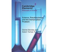 Science, Pseudoscience, and the Demarcation Problem (Elements in the Philosophy of Science)