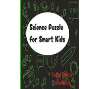 Science Puzzle for Smart Kids: Mind-Bending Challenges to Spark Young Scientific Minds | 6*9 inches, 120 pages | 50+ puzzles