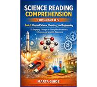 SCIENCE READING COMPREHENSION FOR GRADE 8-9: Book 2: Physical Science, Chemistry, and Engineering | 25 Engaging Passages to Strengthen Vocabulary, Inference, and Scientific Reasoning