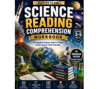 Science Reading Comprehension Workbook: 30 High-Interest Science Units with Reading Comprehension, Vocabulary, Evidence & Critical Thinking for Grades 3-5