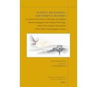 Science, Religion(s), and Spirit(s) in China: A Constructive Chinese Theology of Creation based on Jingjiao’s Qi-tological Theology, with A New ... and Mission in World Christianity, 43)