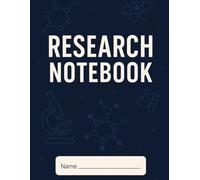 Science Research Laboratory Journal: Student Research Notebook for STEM Projects, Science Fair Experiments, and Independent Studies