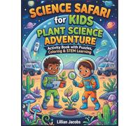 Science Safari for Kids: Plant Science Adventure Activity Book with Puzzles, Coloring & STEM Learning