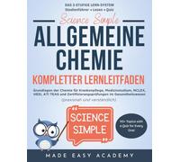 Science Simple: Allgemeine Chemie Kompletter Lernleitfaden: Grundlagen der Chemie für Krankenpflege, Medizinstudium, NCLEX, HESI, ATI TEAS und Zertifizierungsprüfungen im Gesundheitswesen