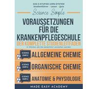 Science Simple: Voraussetzungen für die Krankenpflegeschule Der Komplette Studienleitfaden Bundle: Allgemeine Chemie, Organische Chemie & Anatomie & Physiologie | M1, TMS, Ham-Nat, MedAT, Pharmazie