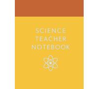 Science teacher notebook: A nice, plain book for making to do lists, practical details, notes in meetings, etc. for a busy science teacher