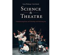 Science & Theatre: Communicating Science and Technology with Performing Arts