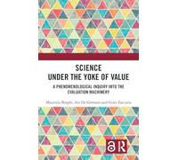 Science Under the Yoke of Value: A Phenomenological Inquiry into the Evaluation Machinery