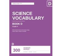Science Vocabulary, Book D: 300 Essential Words for Grade 4: 300 Essential Science Words with Reading Passages, Practice Questions, and Test Prep for ... Standards (Science Foundations Vocabulary)