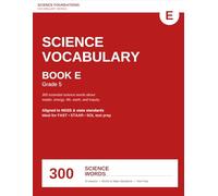Science Vocabulary Book E: 300 Science Words for Grade 5 - Matter, Energy, Life, Earth, and Inquiry (Science Foundations Vocabulary)