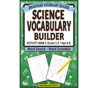 Science Vocabulary Builder: Activity Book 1 - Life, Earth, & Physical Concepts: Core Academic Word Lists for Grades 1-2 (Ages 6-8) - Mixed Word Search ... (BrightMind Science Vocabulary Builder)