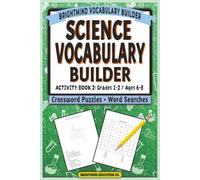Science Vocabulary Builder: Activity Book 2 - Life, Earth, & Physical Concepts: Core Academic Word Lists for Grades 1-2 (Ages 6-8) - Mixed Word Search ... Book (BrightMind Science Vocabulary Builder)