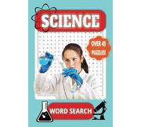 Science Word Search Book: Easy to read Word Find about Physics, Chemistry, Biology | 6x9 Inches, 92 Pages, Over 45 Puzzles | Great for Science Enthusiasts, Puzzle Lovers and Brain Challenge